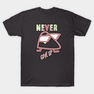 Never give up T-Shirt